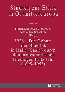 E-Book (epub) 1926 - Die Geburt der Bioethik in Halle (Saale) durch den protestantischen Theologen Fritz Jahr (1895-1953) von 