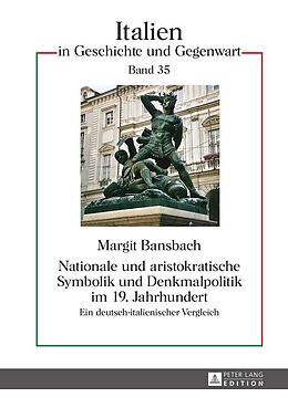 E-Book (epub) Nationale und aristokratische Symbolik und Denkmalpolitik im 19. Jahrhundert von Margit Bansbach