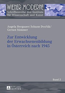 E-Book (epub) Zur Entwicklung der Erwachsenenbildung in Österreich nach 1945 von Angela Bergauer, Johann Dvorák, Gernot Stimmer