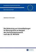 E-Book (epub) Die Bedeutung von Umweltbelangen im Planungsrecht am Beispiel der Immissionsgrenzwerte nach der 22. BImSchV von Sebastian Schneider