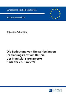 E-Book (epub) Die Bedeutung von Umweltbelangen im Planungsrecht am Beispiel der Immissionsgrenzwerte nach der 22. BImSchV von Sebastian Schneider