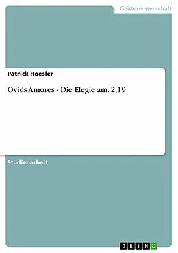 E-Book (epub) Ovids Amores - Die Elegie am. 2,19 von Patrick Roesler