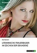 E-Book (pdf) Literarische Frauenbilder im Zeichen der Dekadenz von Jens Saathoff