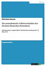 E-Book (pdf) Das journalistische Selbstverständnis des Zweiten Deutschen Fernsehens von Christian Hansen