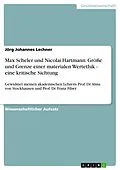 E-Book (epub) Max Scheler und Nicolai Hartmann: Größe und Grenze einer materialen Wertethik - eine kritische Sichtung von Jörg Johannes Lechner
