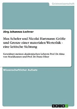 E-Book (epub) Max Scheler und Nicolai Hartmann: Größe und Grenze einer materialen Wertethik - eine kritische Sichtung von Jörg Johannes Lechner