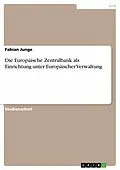 E-Book (pdf) Die Europäische Zentralbank als Einrichtung unter Europäischer Verwaltung von Fabian Junge