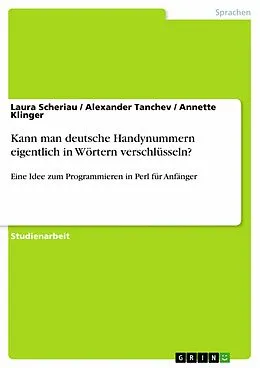 E-Book (epub) Kann man deutsche Handynummern eigentlich in Wörtern verschlüsseln? von Laura Scheriau, Alexander Tanchev, Annette Klinger