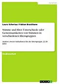 E-Book (epub) Stimme und Alter. Unterschiede oder Gemeinsamkeiten von Stimmen in verschiedenen Altersgruppen von Laura Scheriau, Fabian Brackhane