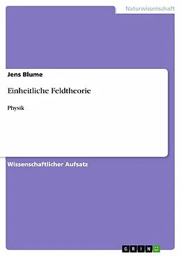 E-Book (epub) Einheitliche Feldtheorie von Jens Blume