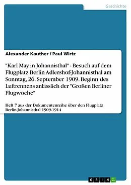 E-Book (pdf) "Karl May in Johannisthal" - Besuch auf dem Flugplatz Berlin Adlershof-Johannisthal am Sonntag, 26. September 1909. Beginn des Luftrennens anlässlich der "Großen Berliner Flugwoche" von Alexander Kauther, Paul Wirtz