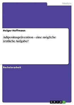 E-Book (epub) Adipositasprävention - eine mögliche ärztliche Aufgabe? von Holger Hoffmann