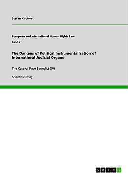 eBook (pdf) The Dangers of Political Instrumentalization of International Judicial Organs de Stefan Kirchner