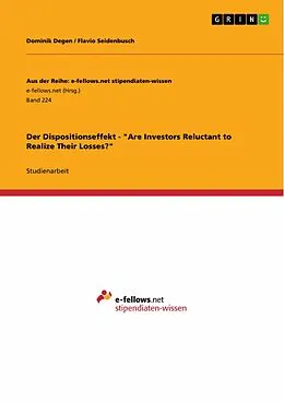 E-Book (epub) Der Dispositionseffekt - "Are Investors Reluctant to Realize Their Losses?" von Dominik Degen, Flavio Seidenbusch