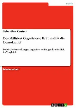 E-Book (epub) Destabilisiert Organisierte Kriminalität die Demokratie? von Sebastian Kentsch