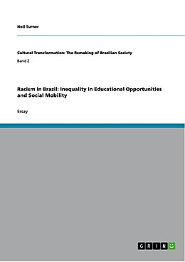 Kartonierter Einband Racism in Brazil: Inequality in Educational Opportunities and Social Mobility von Neil Turner