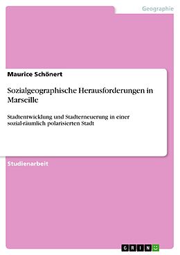 E-Book (pdf) Sozialgeographische Herausforderungen in Marseille von Maurice Schönert
