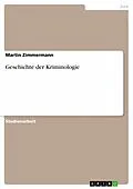 E-Book (epub) Geschichte der Kriminologie von Martin Zimmermann