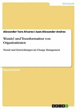 E-Book (epub) Wandel und Transformation von Organisationen von Alexander Toro Alvarez, Juan Alexander Andres