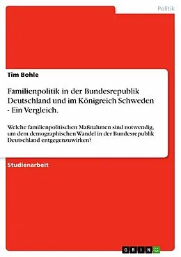 E-Book (epub) Familienpolitik in der Bundesrepublik Deutschland und im Königreich Schweden - Ein Vergleich. von Tim Bohle