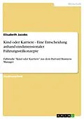 E-Book (epub) Kind oder Karriere - Eine Entscheidung anhand eindimensionaler Führungsstilkonzepte von Elisabeth Jacobs