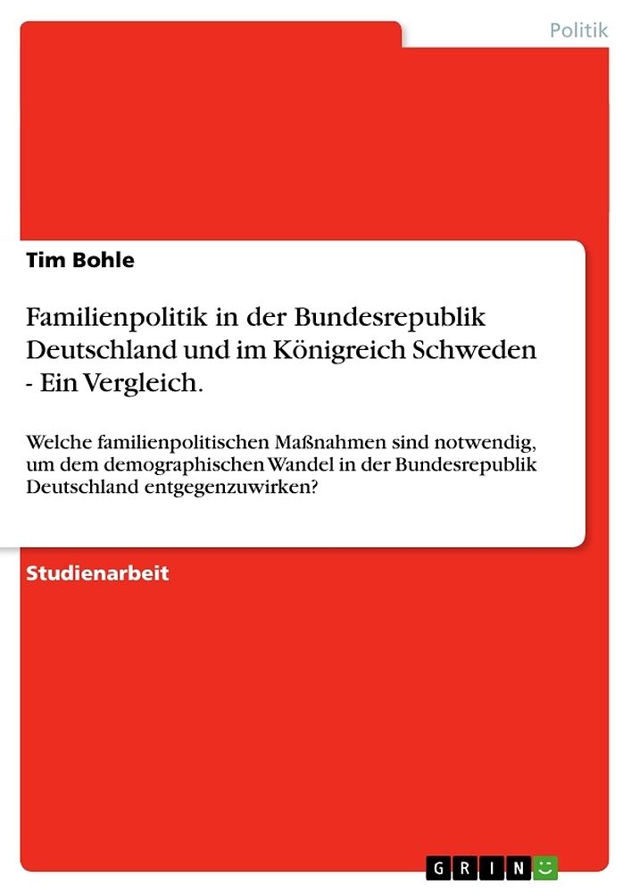 Familienpolitik in der Bundesrepublik Deutschland und im Königreich Schweden - Ein Vergleich