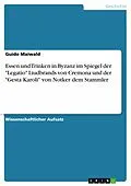 E-Book (epub) Essen und Trinken in Byzanz im Spiegel der "Legatio" Liudbrands von Cremona und der "Gesta Karoli" von Notker dem Stammler von Guido Maiwald