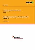 E-Book (epub) Unternehmen nach der Krise - Am Beispiel der Axel Springer AG von Daniel Müller