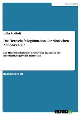 Kartonierter Einband Die Herrschaftslegitimation der römischen Adoptivkaiser von Julia Rudloff