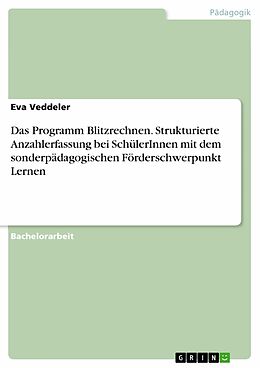 E-Book (pdf) Strukturierte Anzahlerfassung bei Schülerinnen und Schülern mit dem sonderpädagogischen Förderschwerpunkt Lernen - eine Untersuchung zum Einsatz des Programms Blitzrechnen von Eva Veddeler