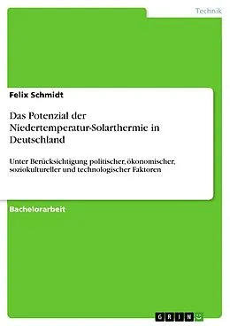 E-Book (epub) Das Potenzial der Niedertemperatur-Solarthermie in Deutschland von Felix Schmidt
