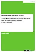E-Book (epub) Solare Klimatisierung/Kühlung - Eine Analyse der Potentiale und Technologien zur solaren Kälteerzeugung von Jan Luca Plewa, Markus K. Weipert
