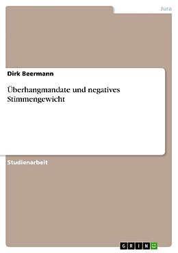 Kartonierter Einband Überhangmandate und negatives Stimmengewicht von Dirk Beermann