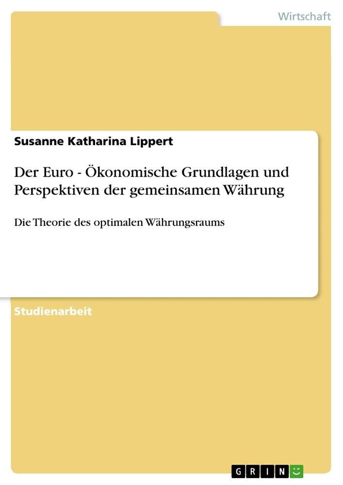 Der Euro - Ökonomische Grundlagen und Perspektiven der gemeinsamen Währung