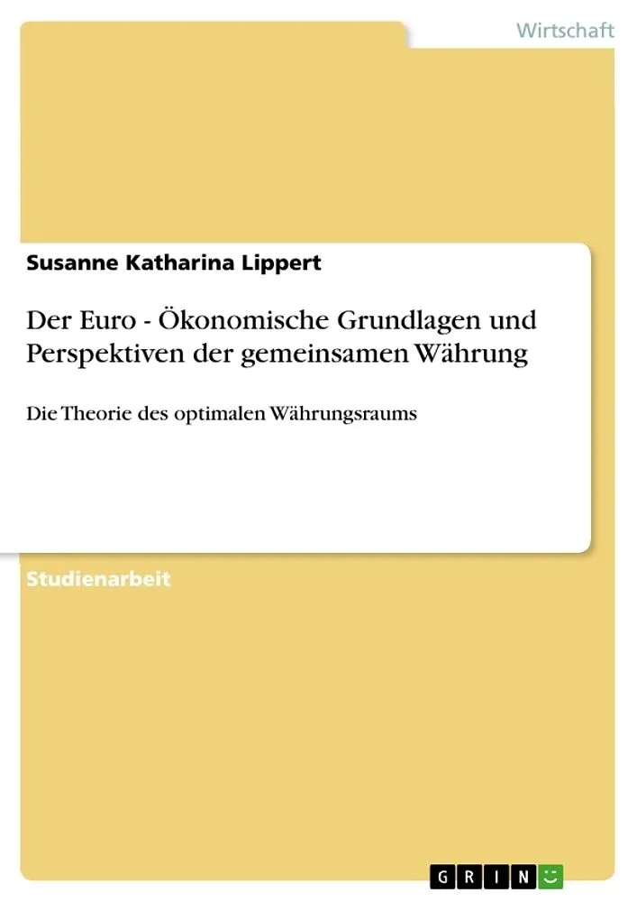 Der Euro - Ökonomische Grundlagen und Perspektiven der gemeinsamen Währung