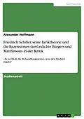E-Book (epub) Friedrich Schiller, seine Lyriktheorie und die Rezensionen der Gedichte Bürgers und Matthissons in der Kritik von Alexander Hoffmann