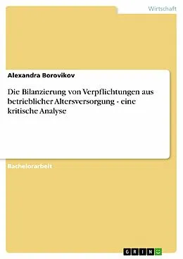 E-Book (epub) Die Bilanzierung von Verpflichtungen aus betrieblicher Altersversorgung - eine kritische Analyse von Alexandra Borovikov