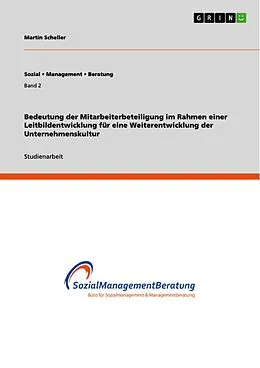 E-Book (pdf) Bedeutung der Mitarbeiterbeteiligung im Rahmen einer Leitbildentwicklung für eine Weiterentwicklung der Unternehmenskultur von Martin Scheller