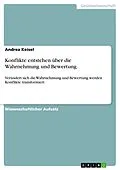 E-Book (epub) Konflikte entstehen über die Wahrnehmung und Bewertung. von Andrea Keisel
