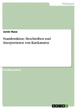 E-Book (epub) Stundenskizze: Beschreiben und Interpretieren von Karikaturen von Janin Huse