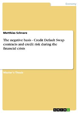 eBook (epub) The negative basis - Credit Default Swap contracts and credit risk during the financial crisis de Matthias Schnare