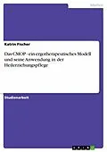 E-Book (epub) Das CMOP - ein ergotherapeutisches Modell und seine Anwendung in der Heilerziehungspflege von Katrin Fischer
