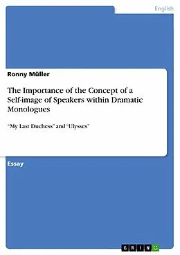 E-Book (epub) The Importance of the Concept of a Self-image of Speakers within Dramatic Monologues von Ronny Müller