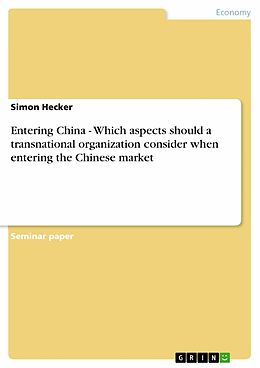 E-Book (epub) Entering China - Which aspects should a transnational organization consider when entering the Chinese market von Simon Hecker