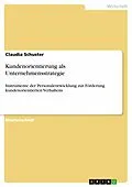 E-Book (pdf) Kundenorientierung als Unternehmensstrategie von Claudia Schuster
