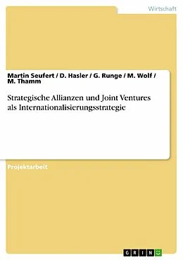 E-Book (pdf) Strategische Allianzen und Joint Ventures als Internationalisierungsstrategie von Martin Seufert, D. Hasler, G. Runge