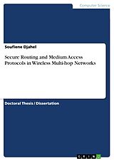 E-Book (pdf) Secure Routing and Medium Access Protocols in Wireless Multi-hop Networks von Soufiene Djahel