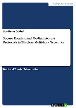 eBook (pdf) Secure Routing and Medium Access Protocols in Wireless Multi-hop Networks de Soufiene Djahel