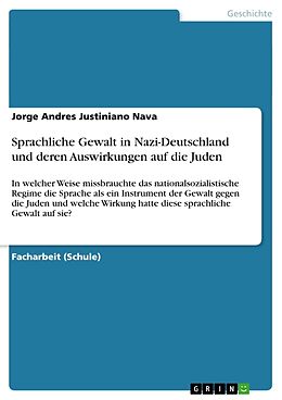 Kartonierter Einband Sprachliche Gewalt in Nazi-Deutschland und deren Auswirkungen auf die Juden von Jorge Andres Justiniano Nava