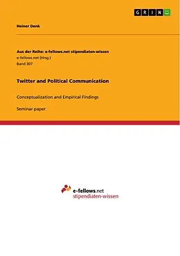 E-Book (epub) Twitter and Political Communication von Heiner Denk